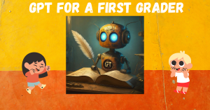 Read more about the article Let’s Explore GPT: Your Friendly Writing Robot! (GPT for a 6 year old)